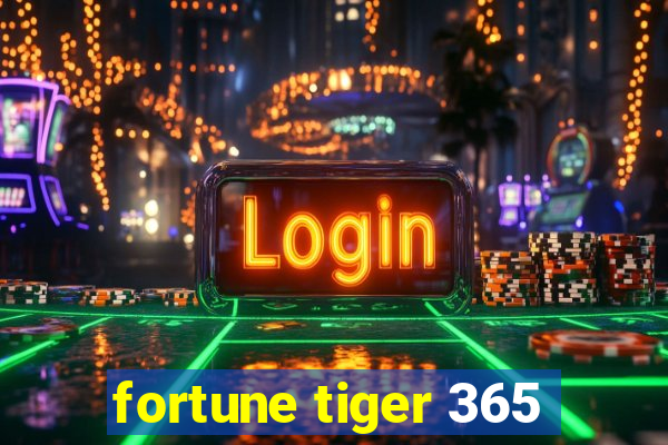 fortune tiger 365